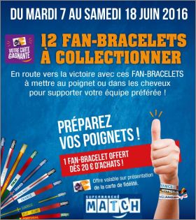 12 Fan-Bracelets  collectionner - Supermarch Match - 2016